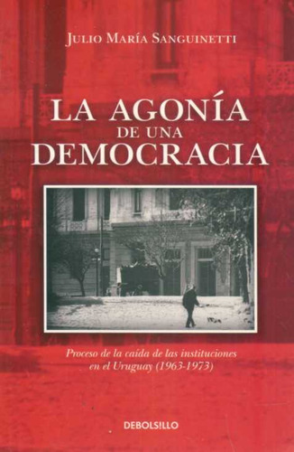 Agonía De Una Democracia, La - Sanguinetti, Julio María