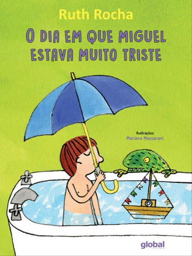 O Dia Que Miguel Estava Muito Triste, De Rocha, Ruth. Global Editora, Capa Mole Em Português
