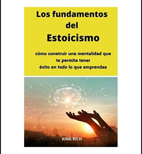 Libro: Los Fundamentos Del Estoicismo Como Construir Una Men