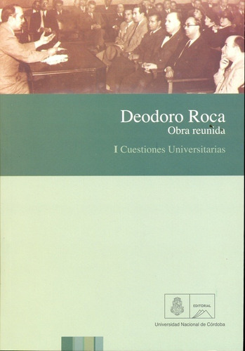 Obra Reunida I Cuestiones Universitarias - Roca, Deodoro