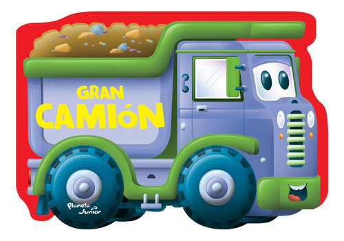 Gran Camión, de Varios autores. Serie Novelty Infantil Editorial Planeta Infantil México en español, 2020
