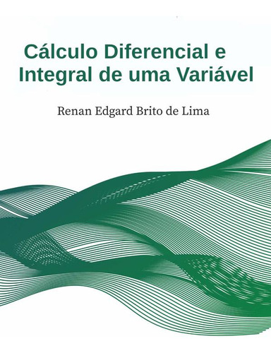 Cálculo Diferencial E Integral I, De Renan Lima