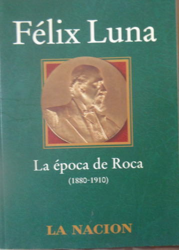 Momentos Claves De La Historia Argentina La Época De Roca