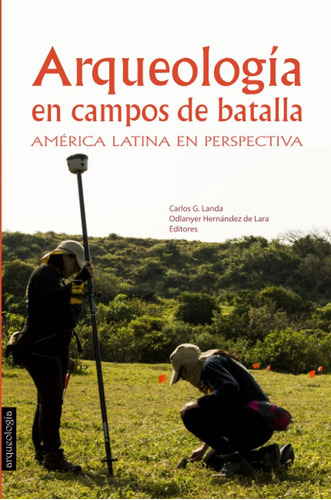 Libro Arqueología En Campos De Batalla: América Latina  Lcm2