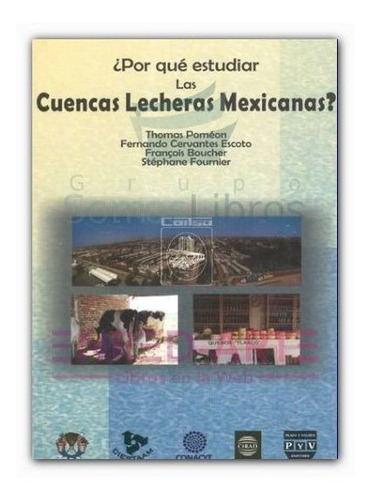 ¿por Qué Estudiar Las Cuencas Lecheras Mexicanas?
