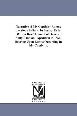 Libro Narrative Of My Captivity Among The Sioux Indians. ...