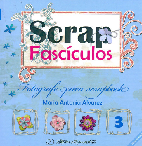 Fotografe Para Scrapbook - Volume 3. Coleção Scrap Fascículos, De Maria Antonia  Alvarez. Editora Memoriarte, Capa Dura Em Português