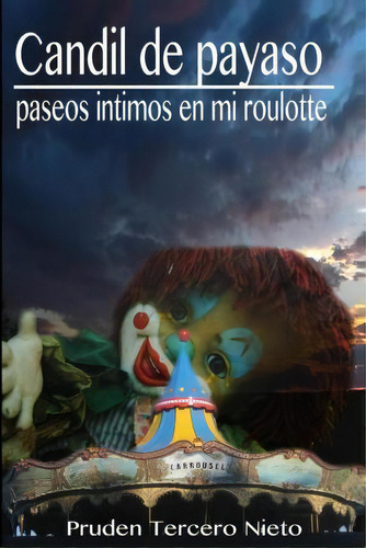 Candil De Payaso. Paseos Intimos En Mi Roulotte, De Pruden Tercero Nieto. Editorial Createspace Independent Publishing Platform, Tapa Blanda En Español