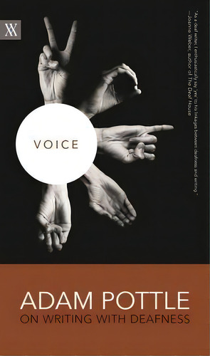 Voice : Adam Pottle On Writing With Deafness, De Adam Pottle. Editorial University Of Regina Press, Tapa Blanda En Inglés