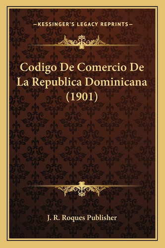 Libro: Codigo De Comercio De La Republica Dominicana (1901)