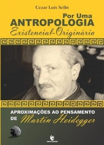 Por Uma Antropologia Existencial-originária: Aproximações, De Seibt Luís. Editora Unijui, Capa Mole Em Português