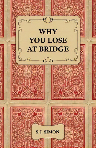 Why You Lose At Bridge, De S.j., Simon., Vol. 1. Editorial Read Books, Tapa Blanda En Inglés