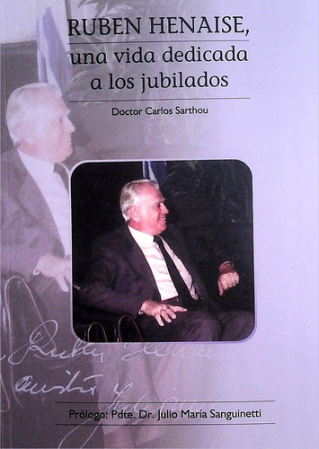 Ruben Henaise, Una Vida Dedicada A Los Jubilados, De Carlos Sarthou. Editorial De Autor, Tapa Blanda, Edición 1 En Español
