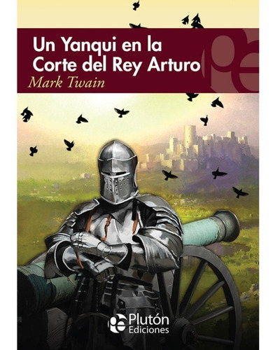 Un Yanqui En La Corte Del Rey Arturo, De Mark Twain. Editorial Plutón, Tapa Blanda En Español, 2022