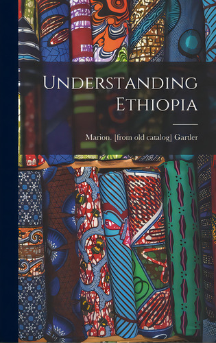 Understanding Ethiopia, De Gartler, Marion. Editorial Hassell Street Pr, Tapa Dura En Inglés