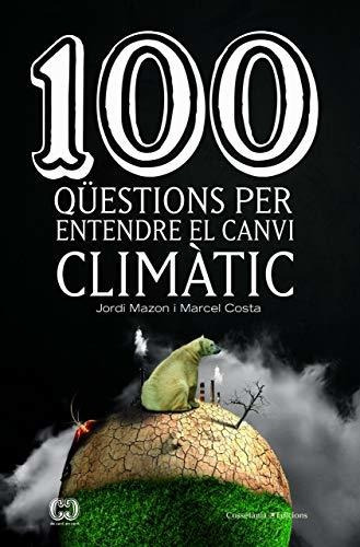 100 Qüestions Per Entendre El Canvi Climàtic: 47 (de 100 En 