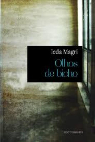 Olhos de bicho, de Magri, Ieda. Editorial Editora Rocco Ltda, capa mole em português, 2013