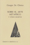 Sobre El Arte Metafisico Y Otros Escritos - Chirico,giorg...