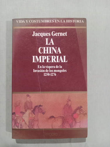 Jacques Gernet: La China Imperial Invasión De Los Mongoles (Usado)