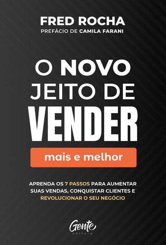 O novo jeito de vender (mais e melhor): Aprenda os 7 passos para aumentar suas vendas, conquistar clientes e revolucionar o seu negócio, de Rocha, Fred. Editorial Editora Gente Livraria e Editora Ltda., capa mole em português, 2022