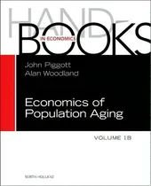 Comprar Handbook Of The Economics Of Population Aging: Volume 1a-1b, De John Piggott. Editorial Elsevier Science Technology, Tapa Dura En Inglés