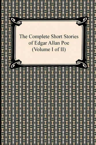 The Complete Short Stories Of Edgar Allan Poe (volume I Of Ii), De Edgar Allan Poe. Editorial Digireads Com, Tapa Blanda En Inglés