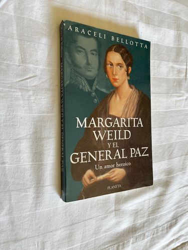 Margarita Weild Y El General Paz Araceli Bellotta Un Amor