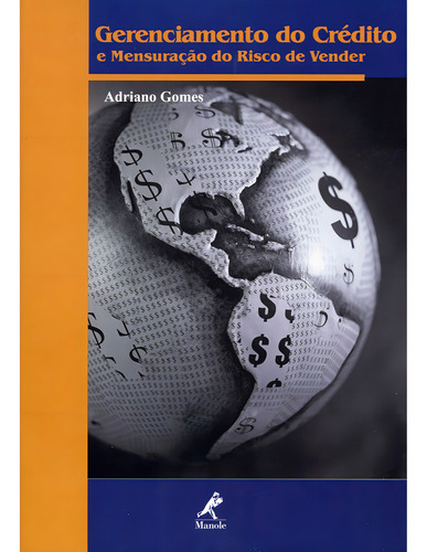 Gerenciamento do crédito e mensuração do risco de vender, de Gomes, Adriano. Editorial Editora Manole LTDA, capa dura em português, 2002