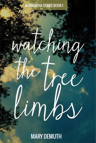 Watching The Tree Limbs, De Demuth, Mary. Editorial Createspace, Tapa Blanda En Inglés