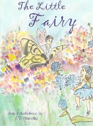 The Little Fairy, De E P Marcellin. Editorial Createspace Independent Publishing Platform, Tapa Blanda En Inglés