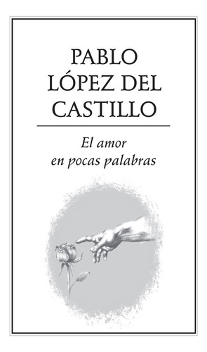El amor en pocas palabras, de López del Castillo , Pablo.. Editorial Ediciones del Ermitaño en español