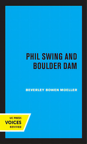Phil Swing And Boulder Dam, De Moeller, Beverley Bowen. Editorial Univ Of California Pr, Tapa Dura En Inglés