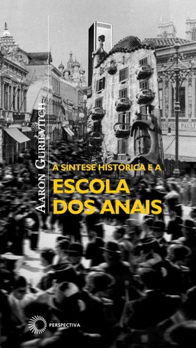 A síntese histórica e a Escola dos Anais, de Gurievitch, Aaron. Série Estudos (201), vol. 201. Editora Perspectiva Ltda., capa mole em português, 2004