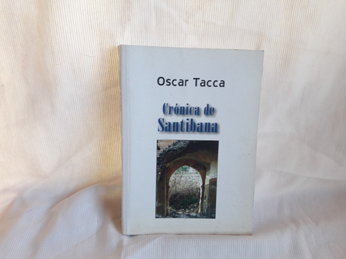 Crónica De Santibana Oscar Tacca Edicion Del Autor