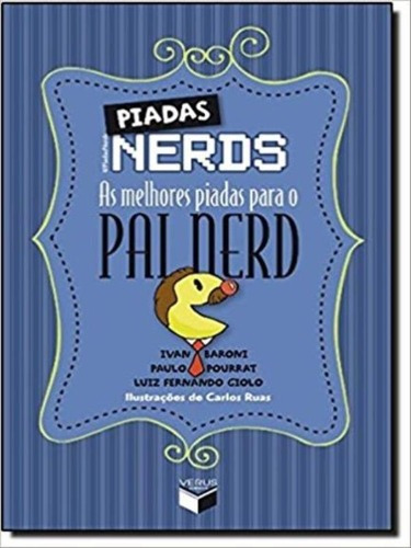 Piadas Nerds: As Melhores Piadas Para O Pai Nerd, De Baroni, Ivan. Editora Verus, Capa Mole, Edição 1ª Edição - 2012 Em Português