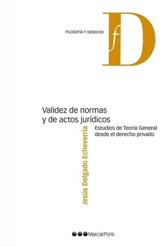 Validez De Normas Y De Actos Jurídicos - Delgado Echevarria,