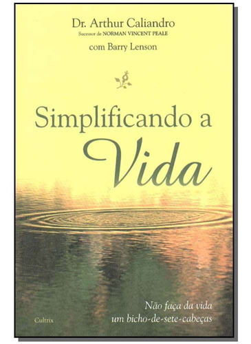 Simplificando A Vida, De Caliandro, Dr. Arthur. Editora Cultrix Em Português