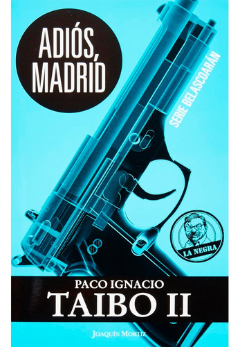 Adios, Madrid . Paco Ignacio Taibo Ii