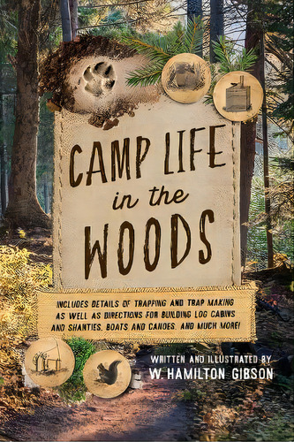 Camp Life In The Woods : And The Tricks Of Trapping And Trap Making, De W. Hamilton Gibson. Editorial Rowman & Littlefield, Tapa Blanda En Inglés
