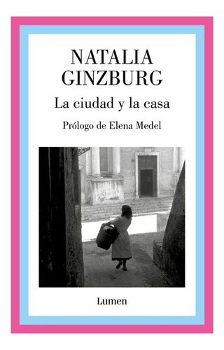 Ciudad Y La Casa, La - Natalia Ginzburg