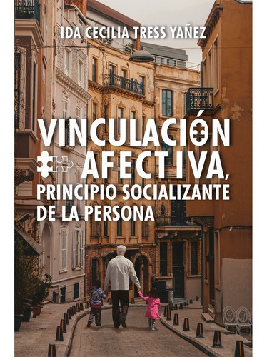 Vinculación Afectiva, Principio Socializante De La Persona, De Tress, Ida Cecilia. Editorial Hola Publishing Internacional, Tapa Blanda En Español, 2021