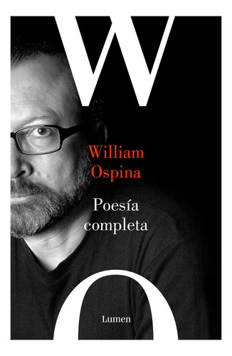 Poesía Completa. William Ospina, De William Ospina. Serie Lumen, Vol. 1. Editorial Lumen, Tapa Pasta Blanda, Edición 1 En Español, 2023