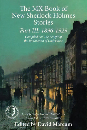 The Mx Book Of New Sherlock Holmes Stories Part Iii: 1896 To 1929, De David Marcum. Editorial Mx Publishing, Tapa Blanda En Inglés