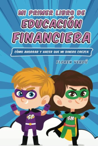 Mi Primer Libro De Educacion Financiera: Como Ahorrar Y Hac