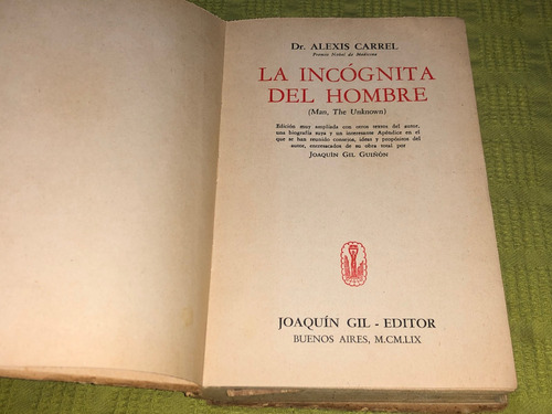 La Incógnita Del Hombre - - Dr. Alexis Carrel - Joaquín Gil