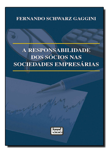 Responsabilidade Dos Sócios Nas Sociedades Empresárias, De Fernando  Schwarz Gaggini. Editora Leud, Capa Dura Em Português
