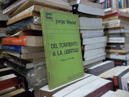 Dedicado Jorge Wexler Del Tormento A La Libertad Poemas 1 Ed