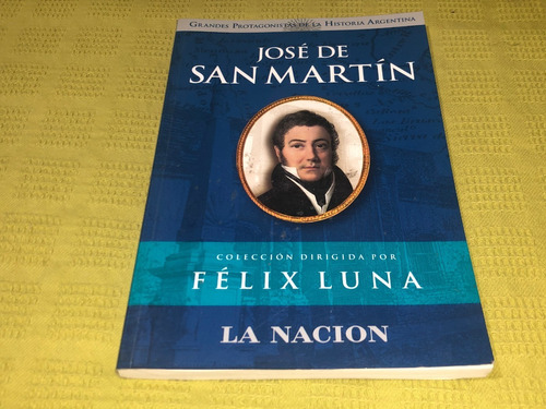 José De San Martín - Félix Luna - Planeta / La Nación 