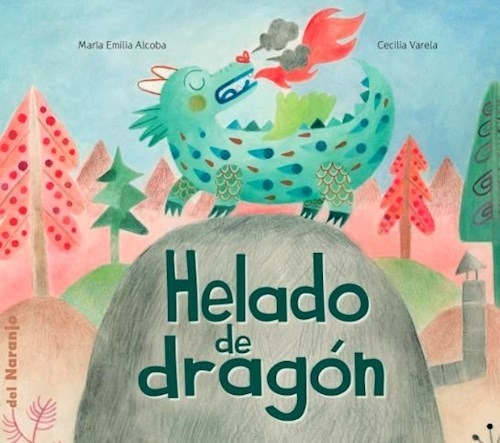 Helado De Dragon - Alcoba - Libro Del Naranjo - Mayuscula