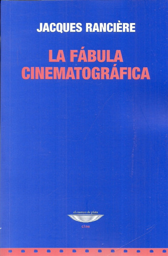 Cine. La Fábula Cinematográfica. Jacques Rancière